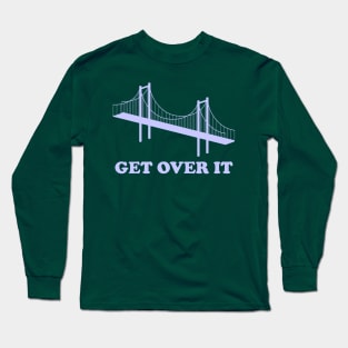 Get Over It Long Sleeve T-Shirt